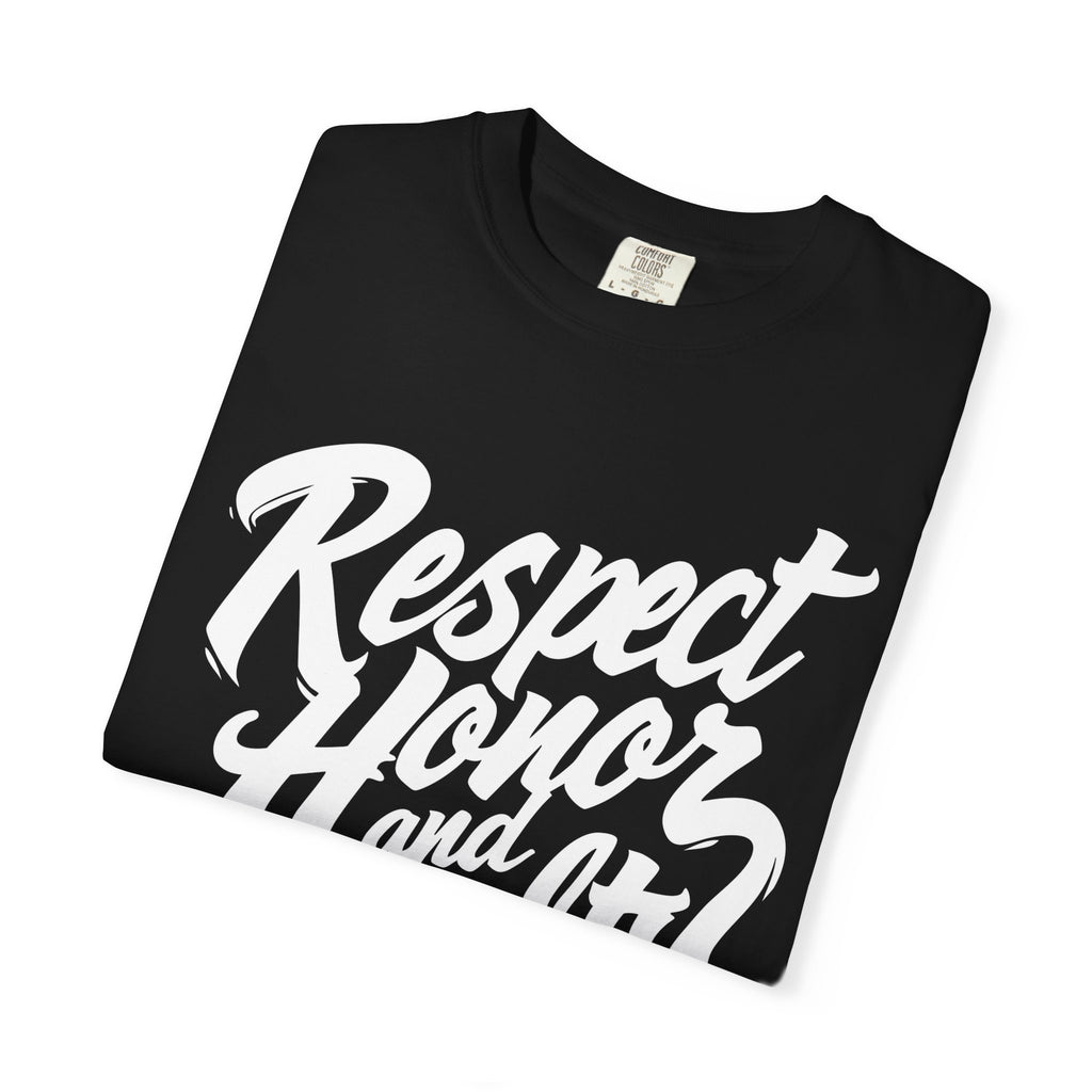Respect Honor and Loyalty T-shirt, Unisex Garment-Dyed Tee