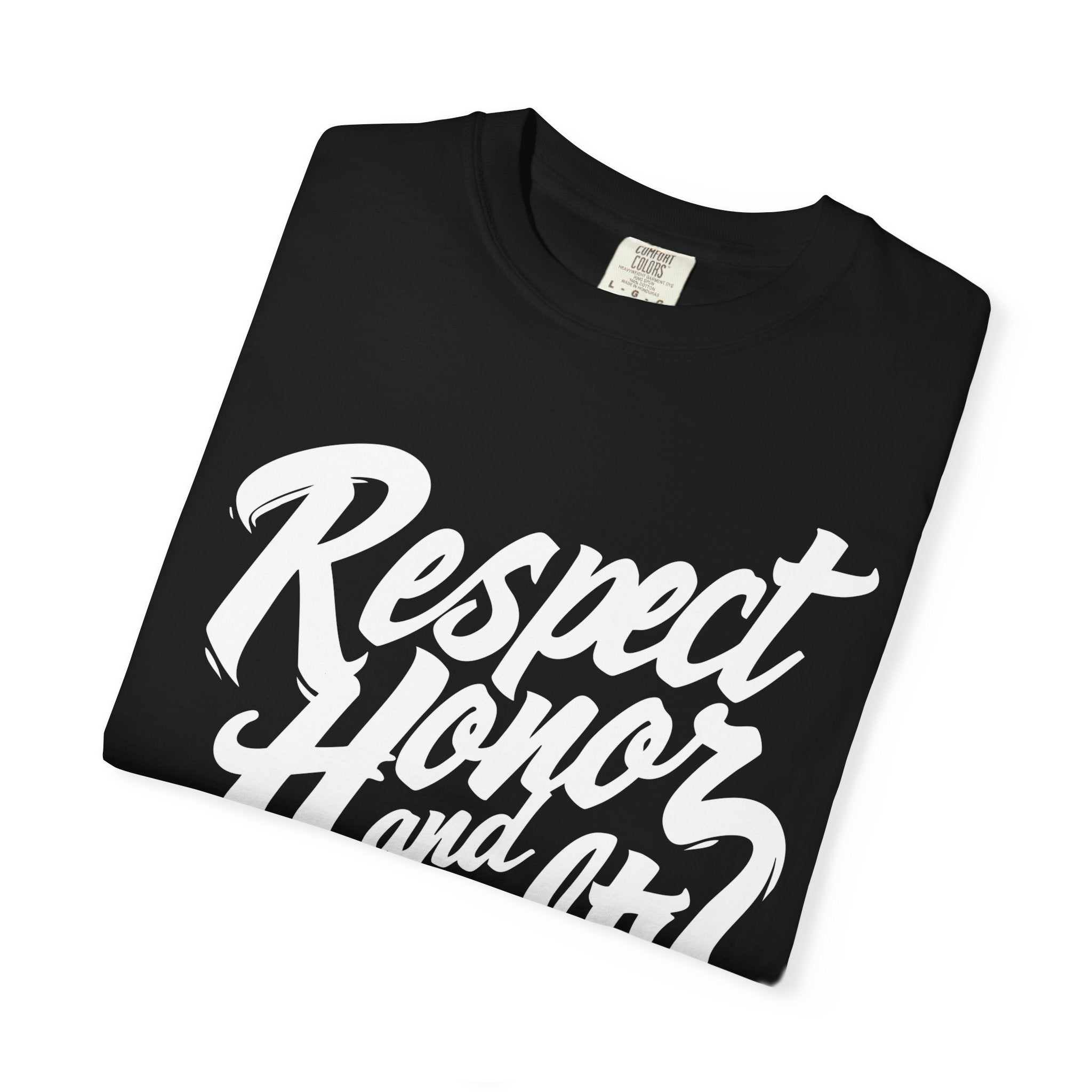 Respect Honor and Loyalty T-shirt, Unisex Garment-Dyed Tee
