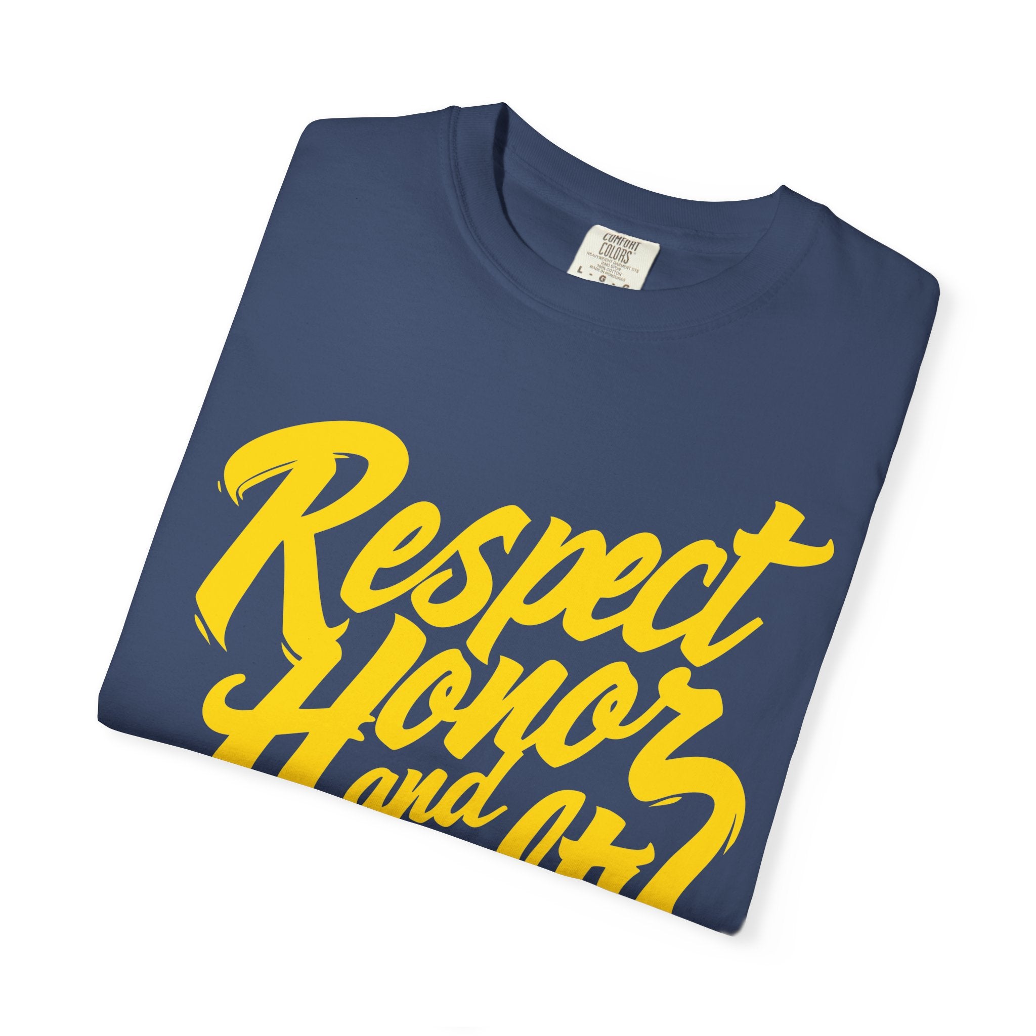 Respect Honor and Loyalty T-shirt, Unisex Garment-Dyed Tee